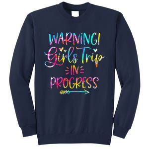 Warning girl Trip In Progress girl Trip Vacation Tie Dye Tall Sweatshirt