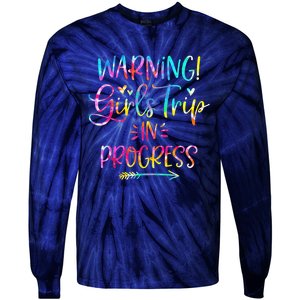 Warning girl Trip In Progress girl Trip Vacation Tie Dye Tie-Dye Long Sleeve Shirt