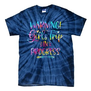 Warning girl Trip In Progress girl Trip Vacation Tie Dye Tie-Dye T-Shirt