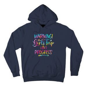 Warning girl Trip In Progress girl Trip Vacation Tie Dye Tall Hoodie