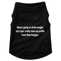 Wasnt Going To Drink Tonight But I Really Miss My Puffle From Club Pengui Doggie Tank