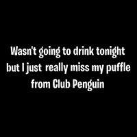 Wasnt Going To Drink Tonight But I Really Miss My Puffle From Club Pengui Drawstring Bag