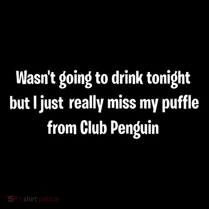 Wasnt Going To Drink Tonight But I Really Miss My Puffle From Club Pengui Ladies Essential Flowy Tank