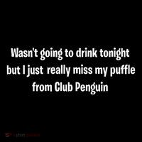 Wasnt Going To Drink Tonight But I Really Miss My Puffle From Club Pengui Flatbill Hat