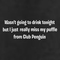 Wasnt Going To Drink Tonight But I Really Miss My Puffle From Club Pengui 25L Jumbo Tote