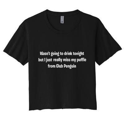 Wasnt Going To Drink Tonight But I Really Miss My Puffle From Club Pengui Crop Top