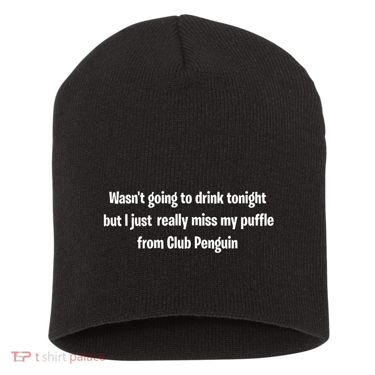 Wasnt Going To Drink Tonight But I Really Miss My Puffle From Club Pengui Short Acrylic Beanie