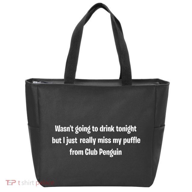 Wasnt Going To Drink Tonight But I Really Miss My Puffle From Club Pengui Zip Tote Bag