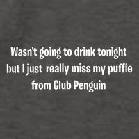 Wasnt Going To Drink Tonight But I Really Miss My Puffle From Club Pengui Vector Backpack