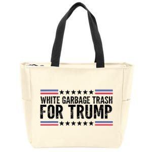 White Garbage Trash For Trump Vote Trump For President 2024 Zip Tote Bag