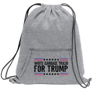 White Garbage Trash For Trump Vote Trump For President 2024 Sweatshirt Cinch Pack Bag