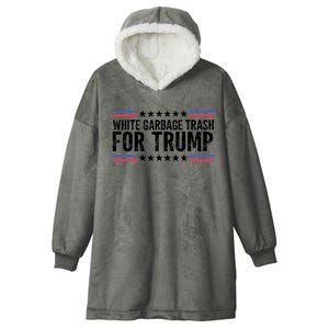 White Garbage Trash For Trump Vote Trump For President 2024 Hooded Wearable Blanket