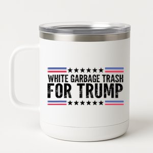 White Garbage Trash For Trump Vote Trump For President 2024 12 oz Stainless Steel Tumbler Cup