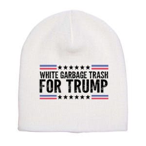 White Garbage Trash For Trump Vote Trump For President 2024 Short Acrylic Beanie