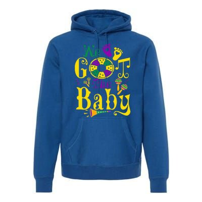 We Got The Baby Funny Pregnancy Announcement Mardi Gras Premium Hoodie