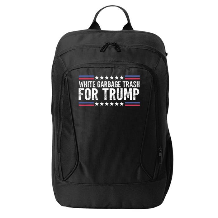 White Garbage Trash For Trump Vote Trump For President 2024 City Backpack