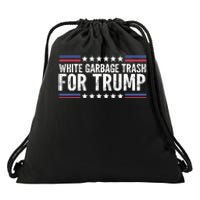 White Garbage Trash For Trump Vote Trump For President 2024 Drawstring Bag