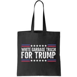 White Garbage Trash For Trump Vote Trump For President 2024 Tote Bag