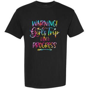 Warning girl Trip In Progress girl Trip Vacation Tie Dye Garment-Dyed Heavyweight T-Shirt