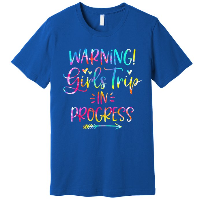 Warning girl Trip In Progress girl Trip Vacation Tie Dye Premium T-Shirt