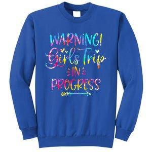 Warning girl Trip In Progress girl Trip Vacation Tie Dye Tall Sweatshirt