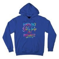 Warning girl Trip In Progress girl Trip Vacation Tie Dye Tall Hoodie