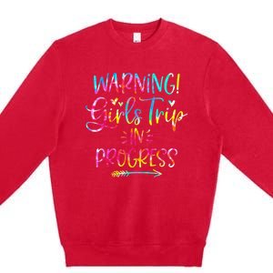 Warning girl Trip In Progress girl Trip Vacation Tie Dye Premium Crewneck Sweatshirt