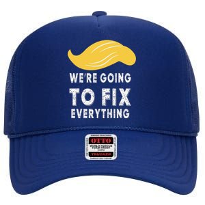 We’Re Going To Fix Everythingtrump Victory Speech 2024 High Crown Mesh Back Trucker Hat