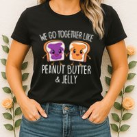 We Go Together Like Peanut Butter & Jelly Couple Womens T-Shirt