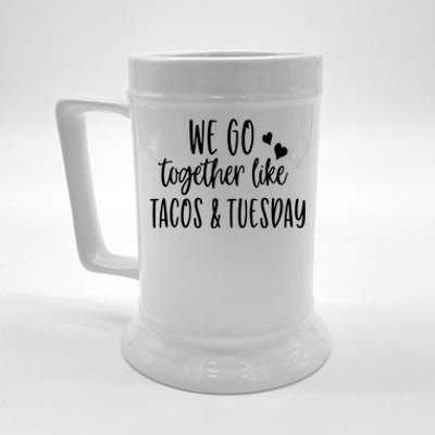 We Go Together Like Tacos & Tuesday Beer Stein