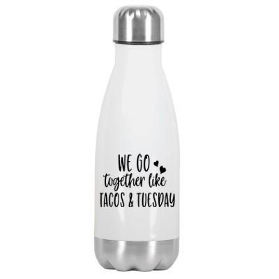 We Go Together Like Tacos & Tuesday Stainless Steel Insulated Water Bottle