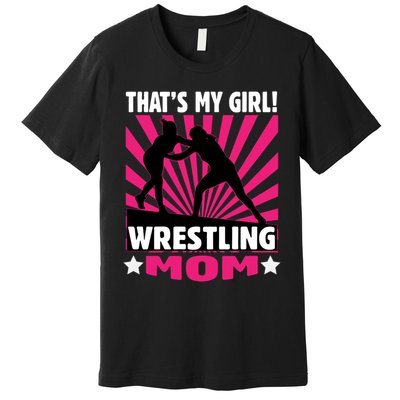Wrestling Gift - That's My - Wrestling Mom Gift Premium T-Shirt