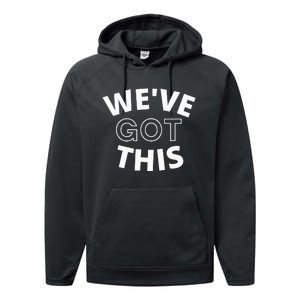 We Got This funny sayings Performance Fleece Hoodie