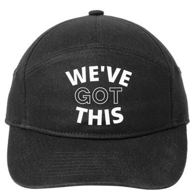 We Got This funny sayings 7-Panel Snapback Hat