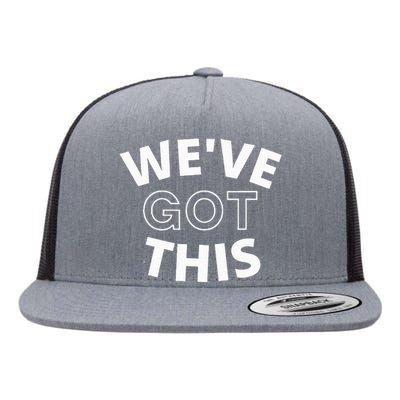 We Got This funny sayings Flat Bill Trucker Hat