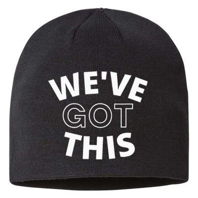 We Got This funny sayings Sustainable Beanie