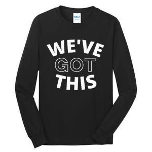 We Got This funny sayings Tall Long Sleeve T-Shirt