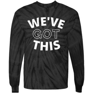 We Got This funny sayings Tie-Dye Long Sleeve Shirt