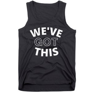 We Got This funny sayings Tank Top