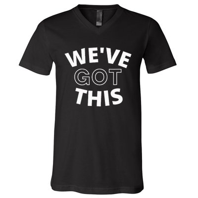 We Got This V-Neck T-Shirt