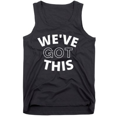 We Got This Tank Top