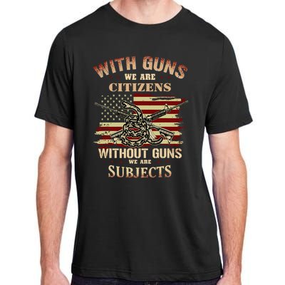 With Guns We Are Citizens Without Guns We Are Subjects Adult ChromaSoft Performance T-Shirt