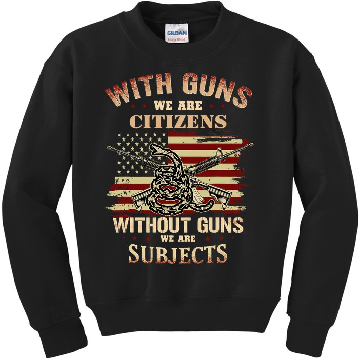 With Guns We Are Citizens Without Guns We Are Subjects Kids Sweatshirt