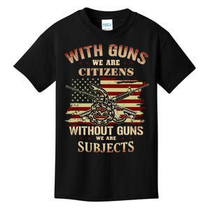 With Guns We Are Citizens Without Guns We Are Subjects Kids T-Shirt