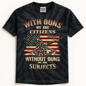 With Guns We Are Citizens Without Guns We Are Subjects Kids Tie-Dye T-Shirt