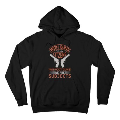 With Guns We Are Citzens Without Guns We Are Subjects Hoodie