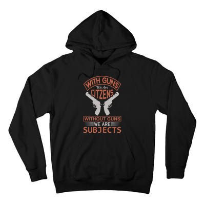 With Guns We Are Citzens Without Guns We Are Subjects Tall Hoodie