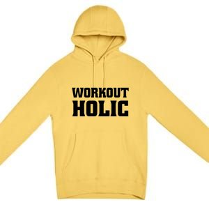 Workoutholic Gift Premium Pullover Hoodie