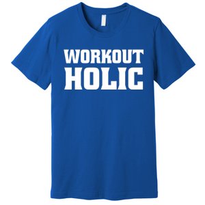 Workoutholic Gift Premium T-Shirt