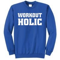 Workoutholic Gift Tall Sweatshirt